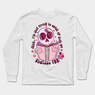 Shhh I'm just trying to catch up with my endless tbr Long Sleeve T-Shirt